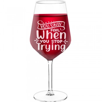 Large Wine Glass With Engraved Text  "You Only Fail When You Stop Trying Style 2", Wine Glass Size 530ml