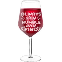 Engraved Wine Glass With Engraved Text  "Always Stay Humble And Kind", Wine Glass Size 530ml