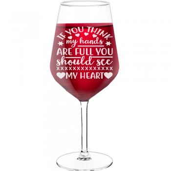 Large Wine Glass With Engraved Text - "If You Think My Hands Are Full You Should See My Heart", Funny Wine Gift, Size 530ml
