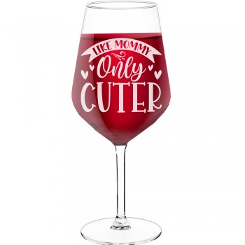 Wine Glass Engraved With Engraved Text - "Like Mommy Only Cuter", Wine Lover Gifts, Size 530ml