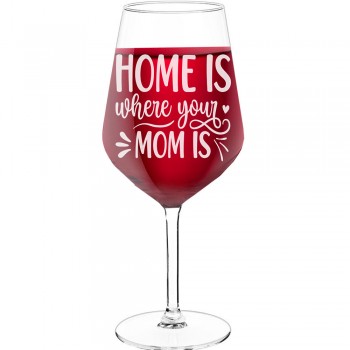 30Th Wine Glass With Engraved Text - "Home Is Where Your Mom Is-2", Funny Wine Gift, Size 530ml