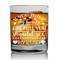 Birthday Gift For Men Over 30 Whisky Glass Personalised 270ml With Engraved Text : "If You Think My Hands Are Full You Should See My Heart"