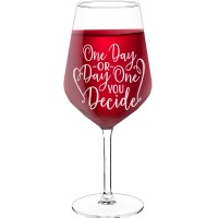 White Wine Glass With Engraved Text  "One Day Or Day One You Decide", Wine Glass Size 530ml