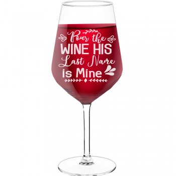 Best Friend Wine Glass With Engraved Text - "Pour The Wine His Last Name Is Mine", Gifts for Wine Lovers, Size 530ml