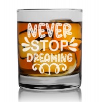 Dzimšanas Dienas Dāvana Vīrietim ar Gravējumu - "Never Stop Dreaming Style" ,Gravēts viskija glāze 270ml