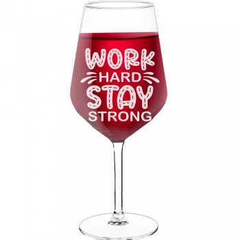 Novelty Wine Glass With Engraved Text  "Work Hard Stay Strong", Wine Glass Size 530ml