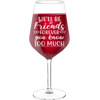 30Th Wine Glass With Engraved Text - "We'Ll Be Friends Forever You Know Too Much", Wine Glass as a Gift, Size 530ml