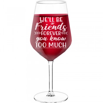 30Th Wine Glass With Engraved Text - "We'Ll Be Friends Forever You Know Too Much", Wine Glass as a Gift, Size 530ml