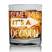 Gift For Men Drinking Whisky Glass Personalised 270ml With Engraved Text : "Sometimes It'S A Decision"