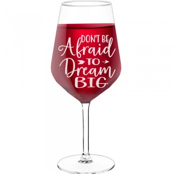 Vīna Glāze ar Uzrakstu - "Do Not Be Afraid To Dream Big", Dāvana Sievietei, Tilpums 530ml