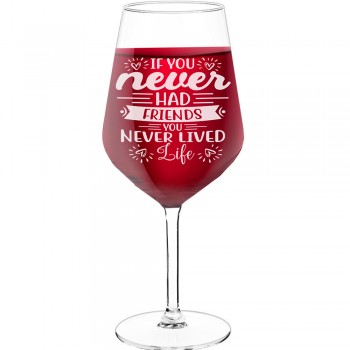 Vīna Glāzes Dāvanai ar Uzrakstu - "If You Never Had Friends You Never Lived Life", Neparasta Dāvana, Tilpums 530ml