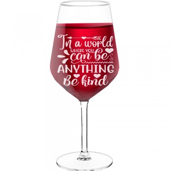 Wine Glass Engraved With Engraved Text  "In A World Where You Can Be", Wine Glass Size 530ml