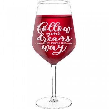 Personalised Wine Glass With Engraved Text  "Follow Your Dreams They Know The Way", Wine Glass Size 530ml