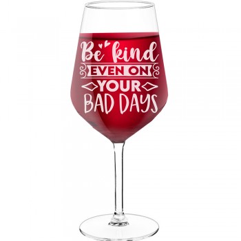 Novelty Wine Glass With Engraved Text  "Be Kind Even On Your Bad Days", Wine Glass Size 530ml