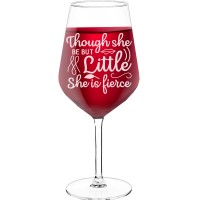Engraved Wine Glass With Engraved Text - "Though She Be But Little She Is Fierce", Best Friend Gift, Size 530ml