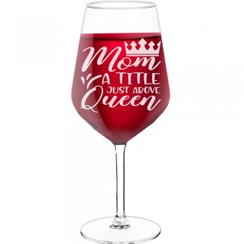 Red Wine Glass With Engraved Text - "Mom A Title Just Above Queen", Gift for Woman, Size 530ml