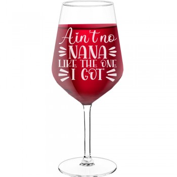 With Engraved Text - "Ain'T No Nana Like The One I Got", Gifts for Wine Lovers, Size 530ml
