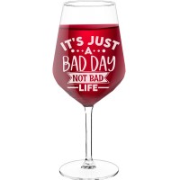 Novelty Wine Glass With Engraved Text  "Its Just A Bad Day Not Bad Life", Wine Glass Size 530ml