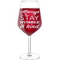 Wine Glass Personalised With Engraved Text - "Always Stay Humble And Kind", Funny Wine Gift, Size 530ml