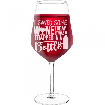 Novelty Wine Glass With Engraved Text  "I Save Some Wine Today", Size 530ml