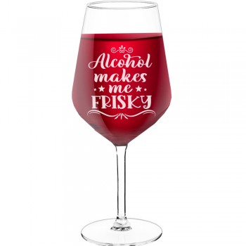 Large Wine Glass With Engraved Text  "Alcohol Makes Me Frisky", Size 530ml