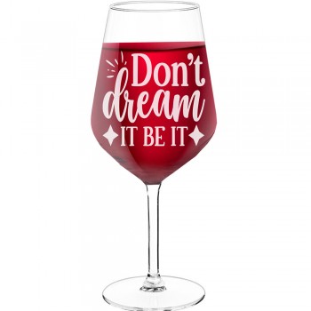 Dzirkstošā Vīna Glāze ar Uzrakstu - "Don’T Dream It Be It", Ideja Dāvanai, 530ml izmērs
