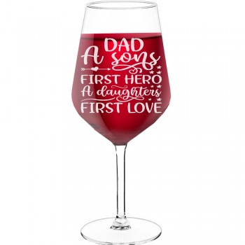 Engraved Wine Glass With Engraved Text - "Dad A Sons First Hero A Daughters First Love", Gifts for Wine Lovers, Size 530ml