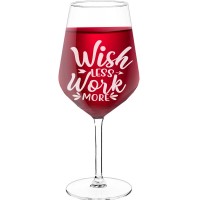 Wine Glass Engraved With Engraved Text  "Wish Less Work More", Wine Glass Size 530ml