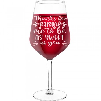Vīna Glāze Ar Gravējumu ar Uzrakstu - "Thanks For Raising Me To Be As Sweet As You", Smieklīga Dāvana, 530ml