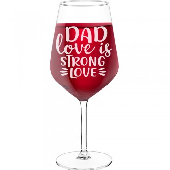 Novelty Wine Glass With Engraved Text - "Dad Love Is Strong Love", Gift for Woman, Size 530ml
