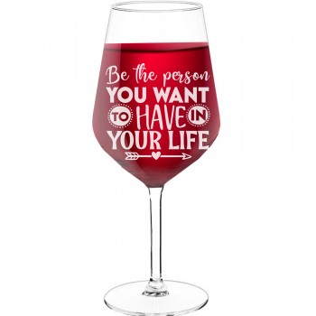 Smieklīga Vīna Glāze ar Uzrakstu - "Be The Person You Want To Have In Your Life", Dzimšanas Dienas Dāvanas Ideja, Izmērs 530ml