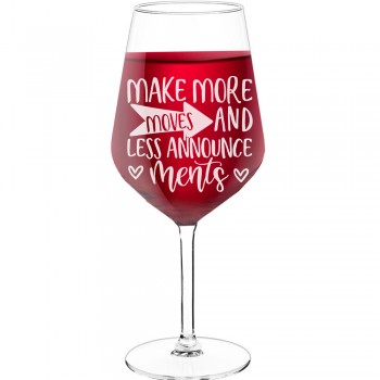 Wine Glass Personalised With Engraved Text  "Make More Moves And Less Announcements", Wine Glass Size 530ml