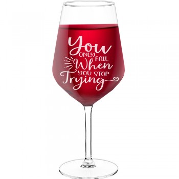 Vīna Glāze ar Uzrakstu - "You Only Fail When You Stop Trying", Oriģināla dāvana dzimšanas dienā, 530ml