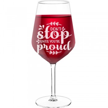 Vīna Glāze Personalizēta ar Uzrakstu - "Dont Stop Until Youre Proud", Apsrātīga Dāvana, 530ml izmērs