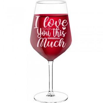 Wine Glass Personalised With Engraved Text - "I Love You This Much", Wine Lover Gifts, Size 530ml